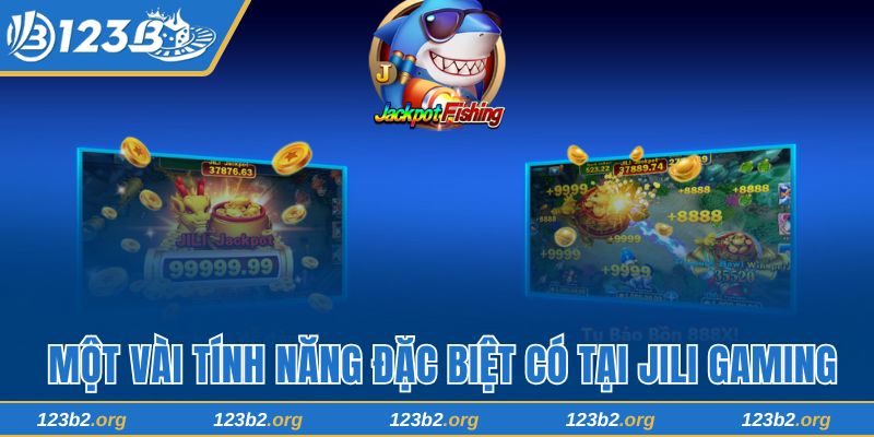 Bật mí một vài tính năng đặc biệt có tại sảnh JILI Gaming