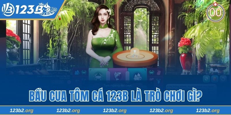 Bầu Cua Tôm Cá 123B là trò chơi gì?