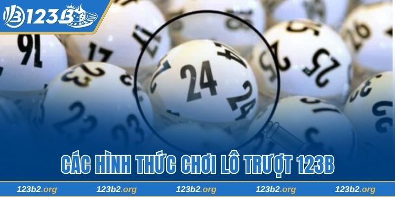 Các hình thức chơi lô trượt 123B