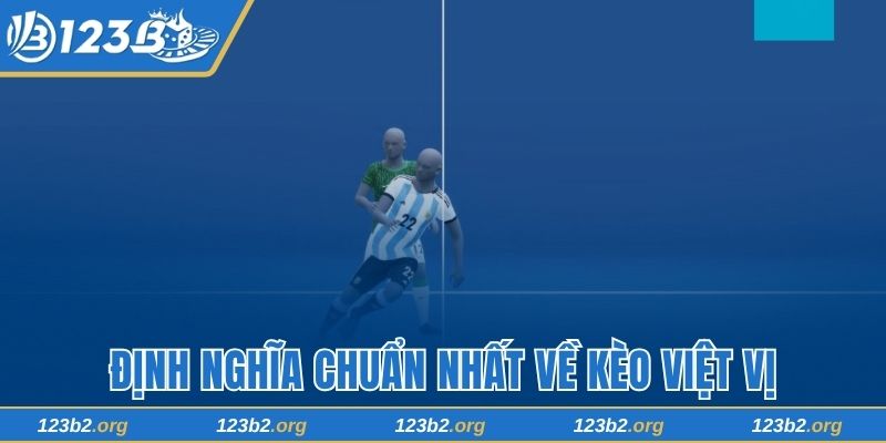Định nghĩa chuẩn nhất về kèo việt vị