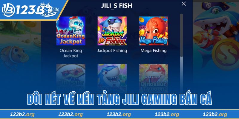 Đôi nét về nền tảng JILI Gaming bắn cá