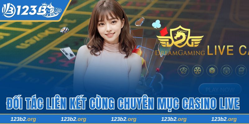 Đối tác liên kết cùng chuyên mục casino live 