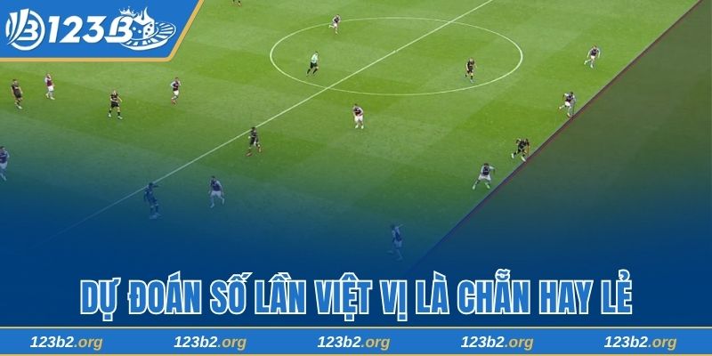 Dự đoán số lần việt vị là chẵn hay lẻ