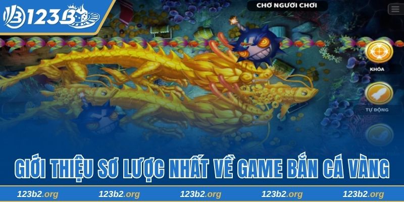 Giới thiệu sơ lược nhất về game bắn cá vàng