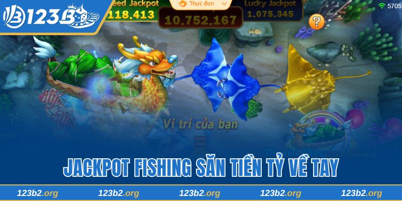 Jackpot Fishing săn tiền tỷ về tay