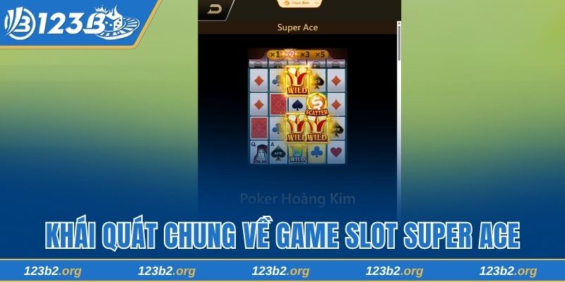 Khái quát chung về game slot Super Ace