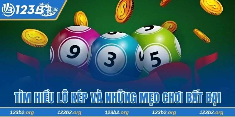 Khám Phá Lô Kép 123B Và Mẹo Soi Cầu Bất Bại Cho Hội Viên