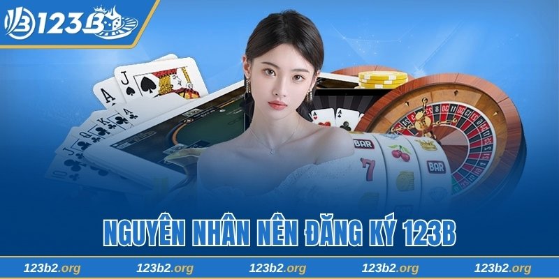 Nguyên nhân nên đăng ký 123B