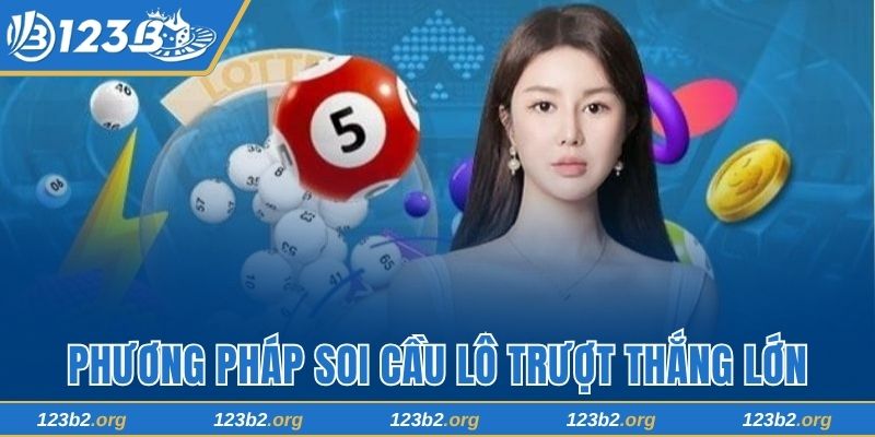 Phương pháp soi cầu lô trượt thắng lớn trong mọi kỳ quay