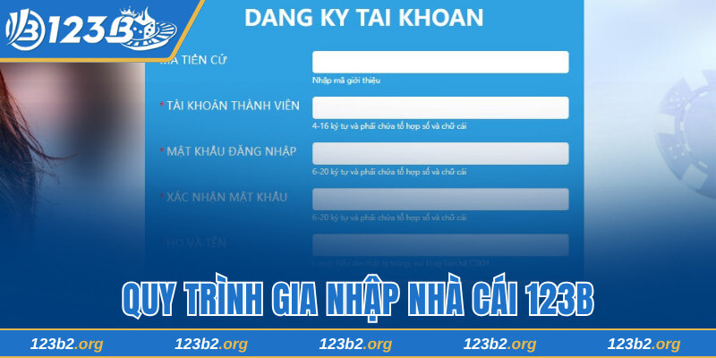 Quy trình gia nhập 123B chỉ với 4 bước dễ hiểu